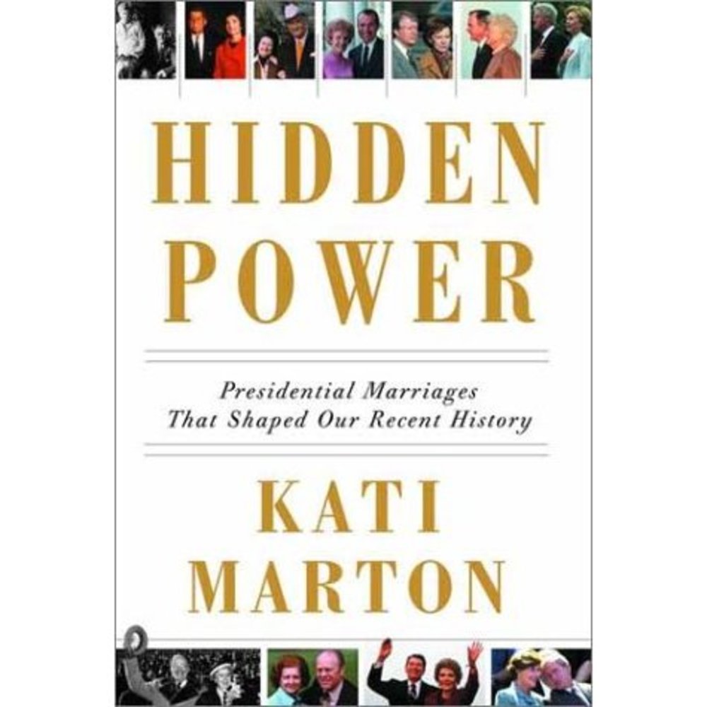 Hidden Power: Presidential Marriages That Shaped Our Recent History (Hardcover)
